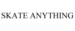 SKATE ANYTHING trademark