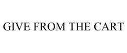 GIVE FROM THE CART trademark