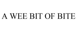 A WEE BIT OF BITE trademark