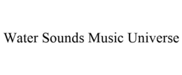 WATER SOUNDS MUSIC UNIVERSE trademark