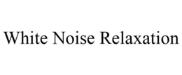 WHITE NOISE RELAXATION trademark