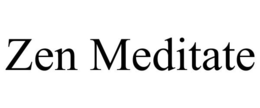 ZEN MEDITATE trademark