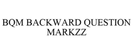 BQM BACKWARD QUESTION MARKZZ trademark