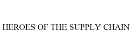 HEROES OF THE SUPPLY CHAIN trademark