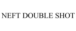 NEFT DOUBLE SHOT trademark