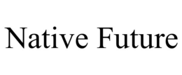 NATIVE FUTURE trademark