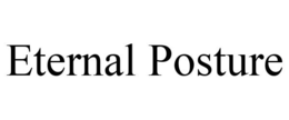 ETERNAL POSTURE trademark