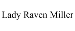 LADY RAVEN MILLER trademark
