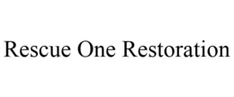RESCUE ONE RESTORATION trademark
