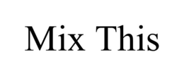 MIX THIS trademark