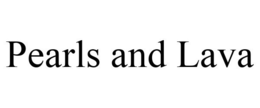 PEARLS AND LAVA trademark