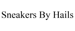 SNEAKERS BY HAILS trademark