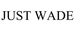 JUST WADE trademark