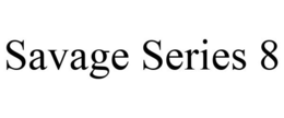 SAVAGE SERIES 8 trademark
