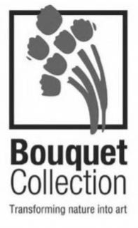 BOUQUET COLLECTION TRANSFORMING NATURE INTO ART trademark