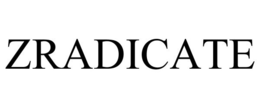 ZRADICATE trademark