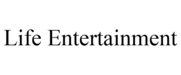 LIFE ENTERTAINMENT trademark