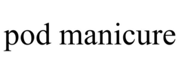 POD MANICURE trademark