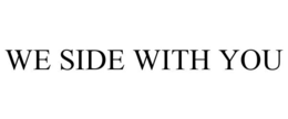 WE SIDE WITH YOU trademark
