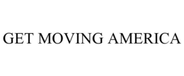 GET MOVING AMERICA trademark