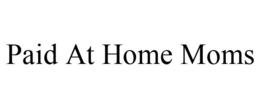 PAID AT HOME MOMS trademark