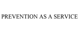 PREVENTION AS A SERVICE trademark