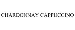 CHARDONNAY CAPPUCCINO trademark