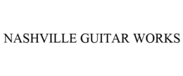 NASHVILLE GUITAR WORKS trademark
