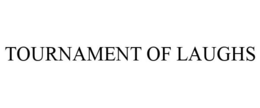 TOURNAMENT OF LAUGHS trademark