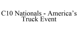 C10 NATIONALS - AMERICA'S TRUCK EVENT trademark