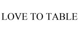 LOVE TO TABLE trademark