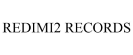 REDIMI2 RECORDS trademark