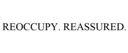 REOCCUPY. REASSURED. trademark