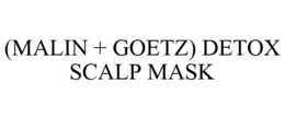 (MALIN + GOETZ) DETOX SCALP MASK trademark