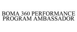 BOMA 360 PERFORMANCE PROGRAM AMBASSADOR trademark