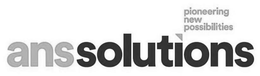 ANSSOLUTIONS PIONEERING NEW POSSIBILITIES trademark