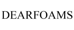 DEARFOAMS trademark
