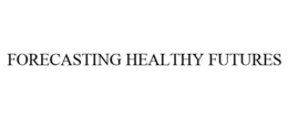 FORECASTING HEALTHY FUTURES trademark