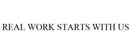 REAL WORK STARTS WITH US trademark