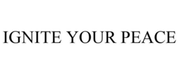 IGNITE YOUR PEACE trademark