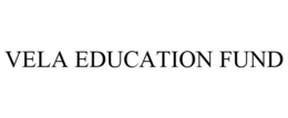 VELA EDUCATION FUND trademark