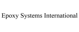 EPOXY SYSTEMS INTERNATIONAL trademark