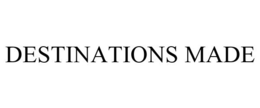 DESTINATIONS MADE trademark
