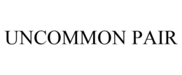 UNCOMMON PAIR trademark