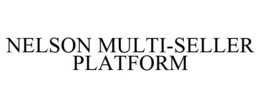 NELSON MULTI-SELLER PLATFORM trademark