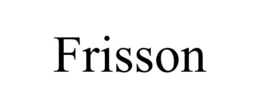 FRISSON trademark