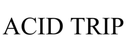 ACID TRIP trademark