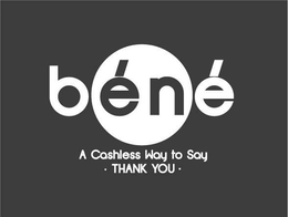 BÉNÉ A CASHLESS WAY TO SAY THANK YOU trademark