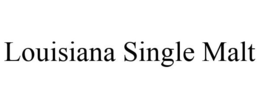 LOUISIANA SINGLE MALT trademark