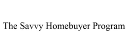 THE SAVVY HOMEBUYER PROGRAM trademark